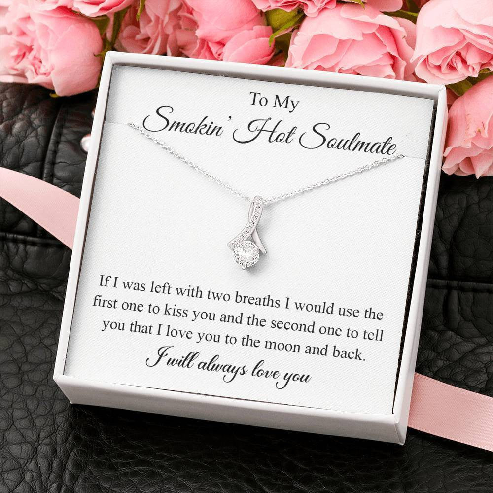 My Somkin' Hot Soulmate - Moon and back - Alluring Beauty Necklace Gift To Mom Mothers Day