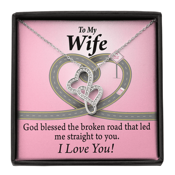 To My Wife God Blessed The Broken Road Double Hearts Necklace Message Card From Son Daughter Gift Anniversary Birthday Graduation Mothers Day - Double Hearts Necklace