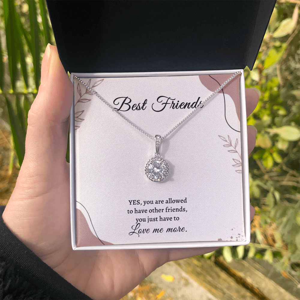 Gift for Best Friend - Love me more