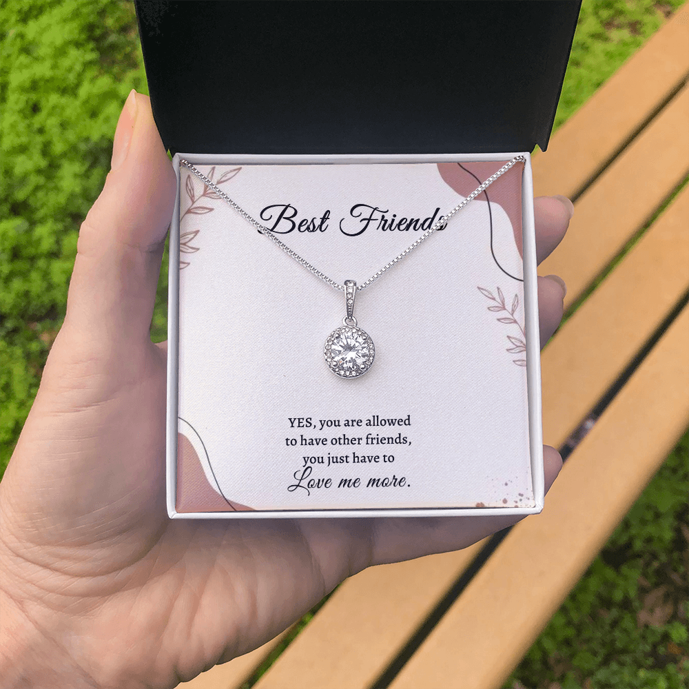 Gift for Best Friend - Love me more