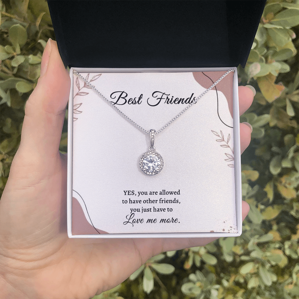Gift for Best Friend - Love me more
