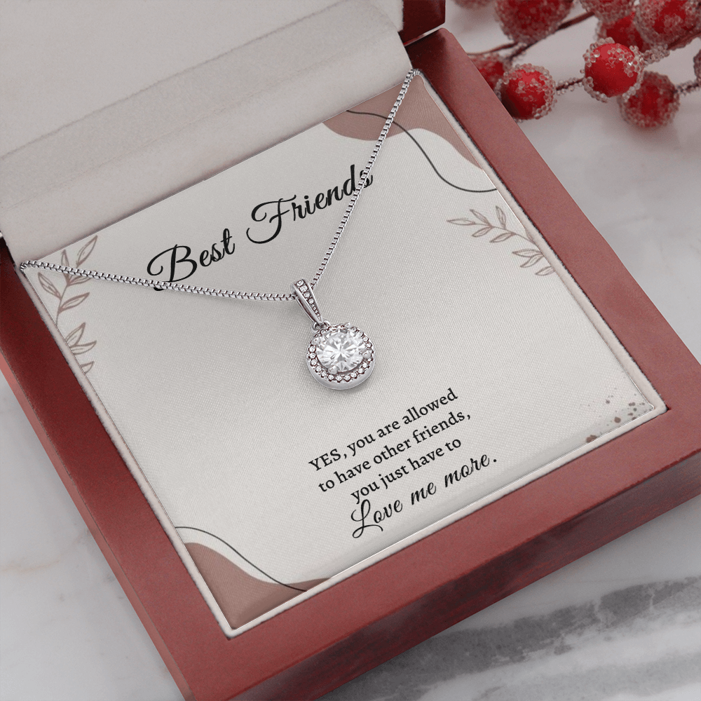 Gift for Best Friend - Love me more