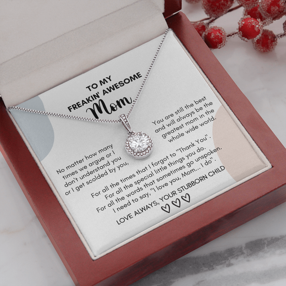 Gift for freakin' Mom- No matter how many times we argue