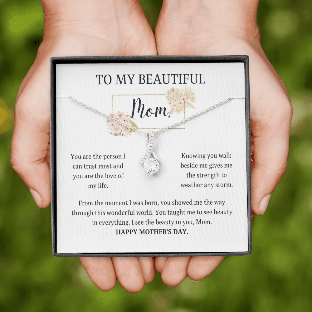 Mother's Day Gift - I see the beauty in you, Mom.
