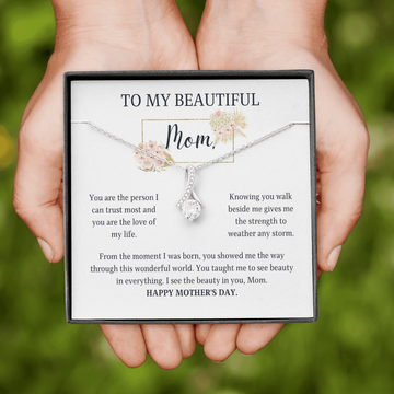 Mother's Day Gift - I see the beauty in you, Mom.