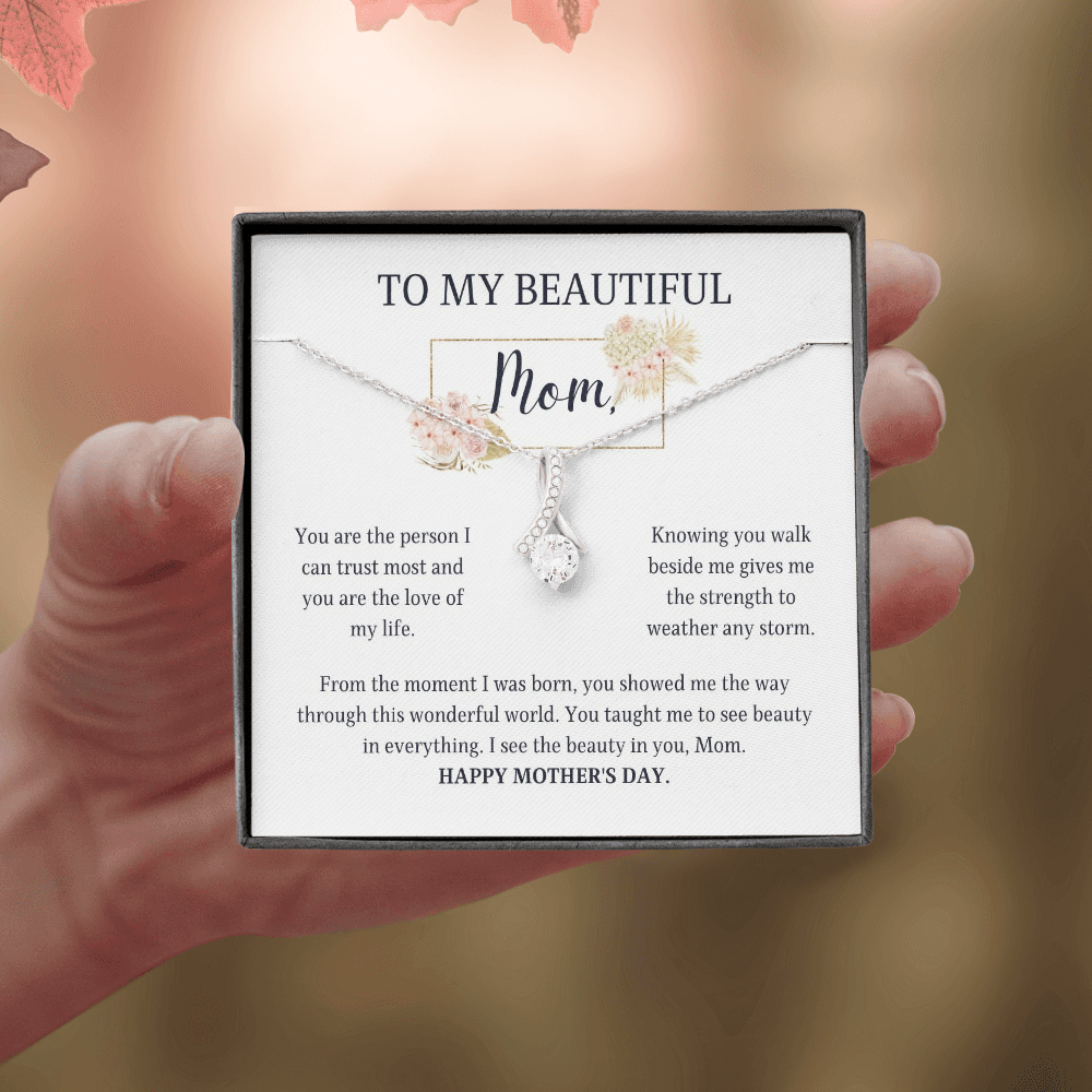Mother's Day Gift - I see the beauty in you, Mom.