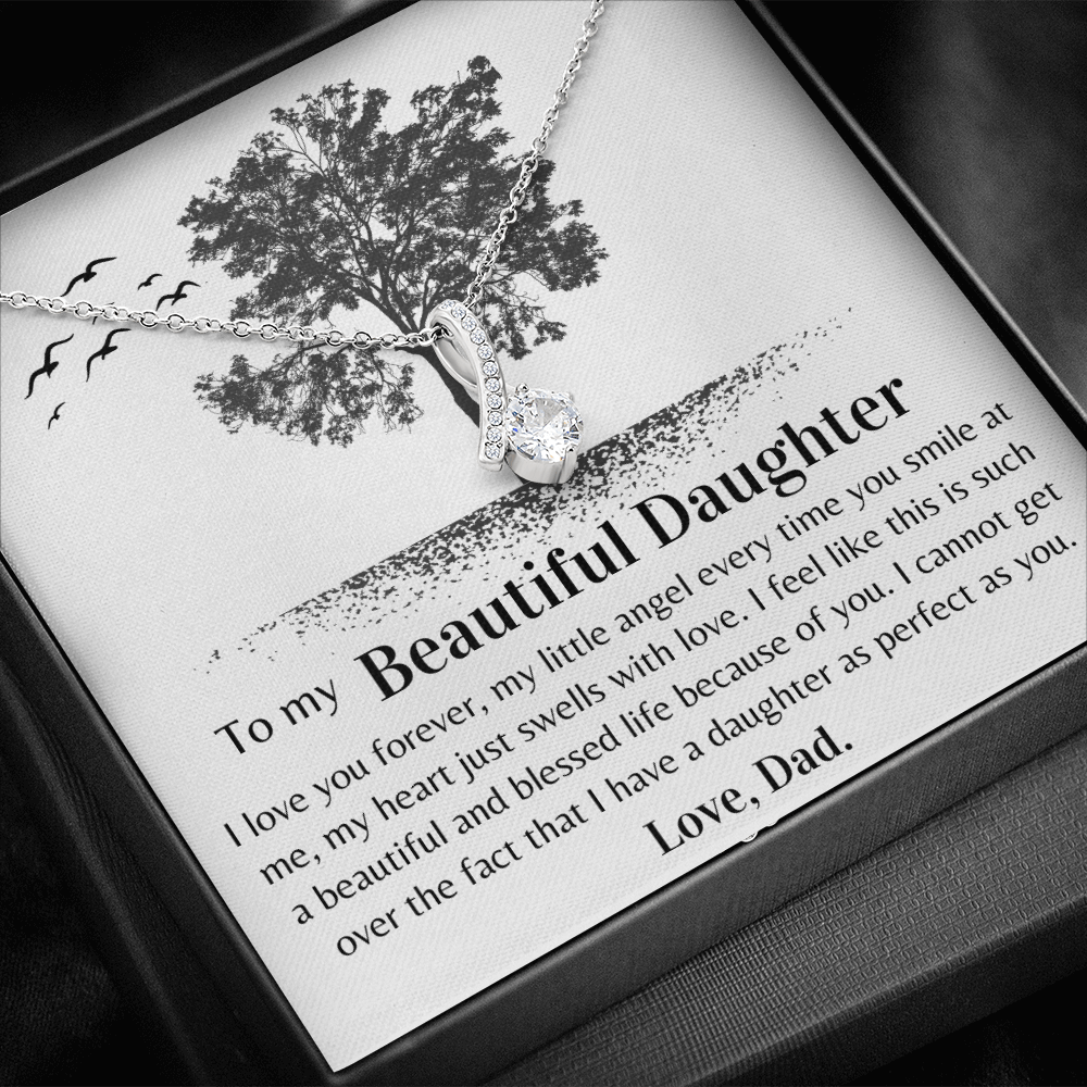 Gift for Daughter from Dad- I have a daughter as perfect as you.