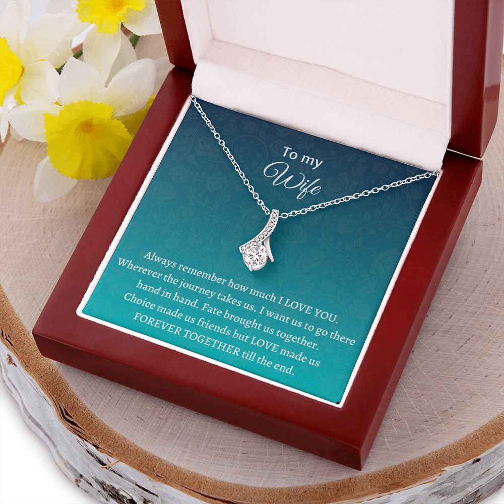 Gift for Wife - Choice made us friends but LOVE made us FOREVER TOGETHER till the end