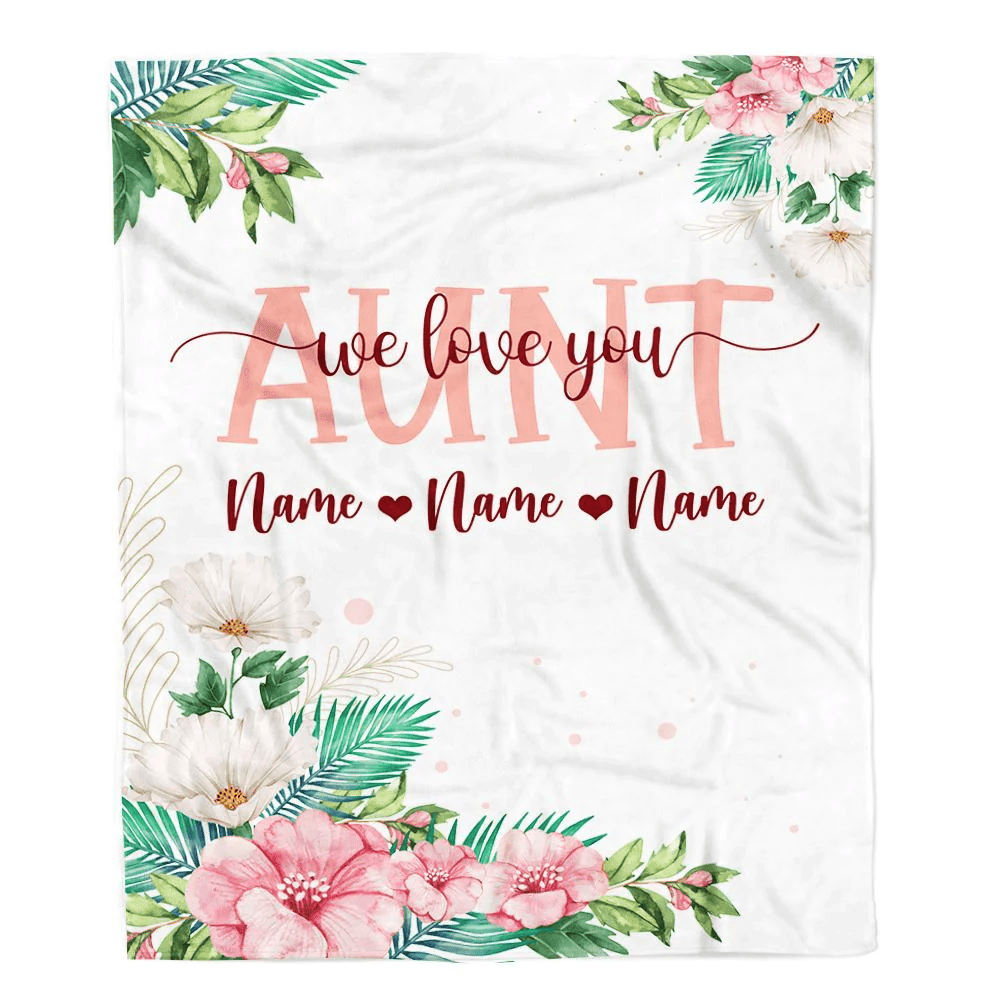 Personalized Aunt Blanket From Niece Nephew We Love You Floral Aunt Birthday Mothers Day Christmas Customized Fleece Throw Blanket