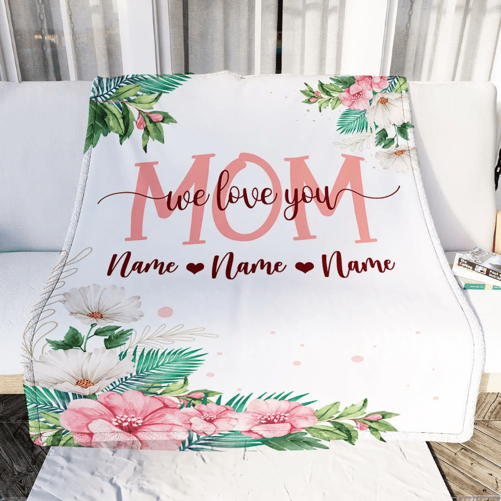Personalized Mom Blanket From Daughter Son We Love You Floral Mom Birthday Mothers Day Christmas Customized Fleece Throw Blanket