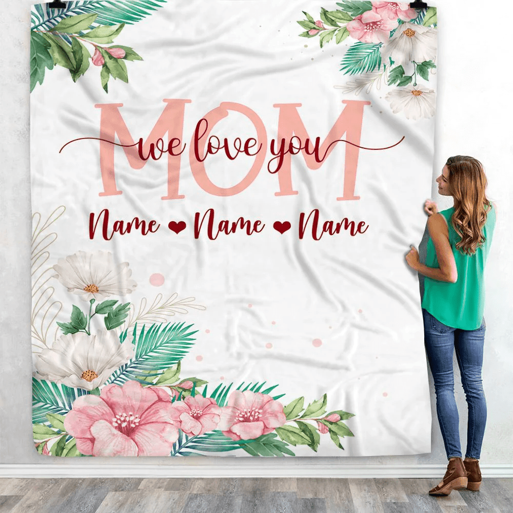 Personalized Mom Blanket From Daughter Son We Love You Floral Mom Birthday Mothers Day Christmas Customized Fleece Throw Blanket