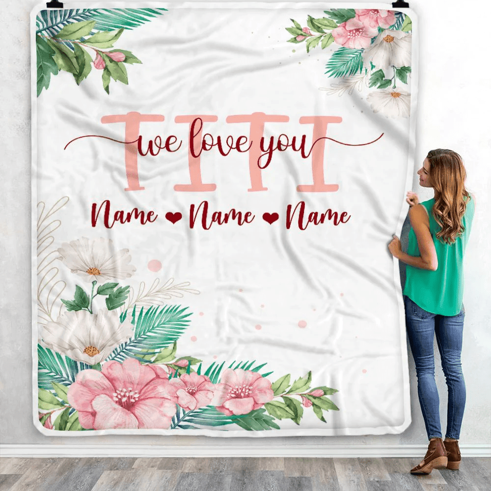 Personalized Titi Blanket From Niece Nephew We Love You Floral Titi Birthday Mothers Day Christmas Customized Fleece Throw Blanket
