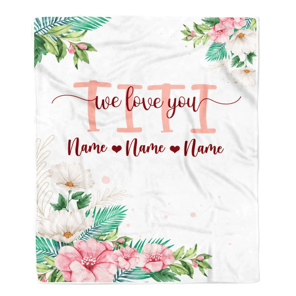 Personalized Titi Blanket From Niece Nephew We Love You Floral Titi Birthday Mothers Day Christmas Customized Fleece Throw Blanket