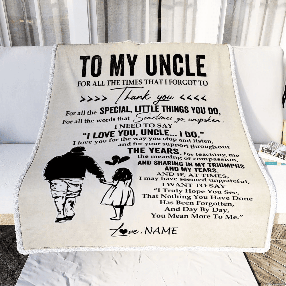 Personalized To My Uncle Blanket From Niece For All The Times That I Forgot To Thank You Uncle Birthday Mothers Day Christmas Customized Fleece Blanket