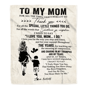 Personalized To My Mom Blanket From Son For All The Times That I Forgot To Thank You Mom Birthday Mothers Day Christmas Customized Fleece Blanket
