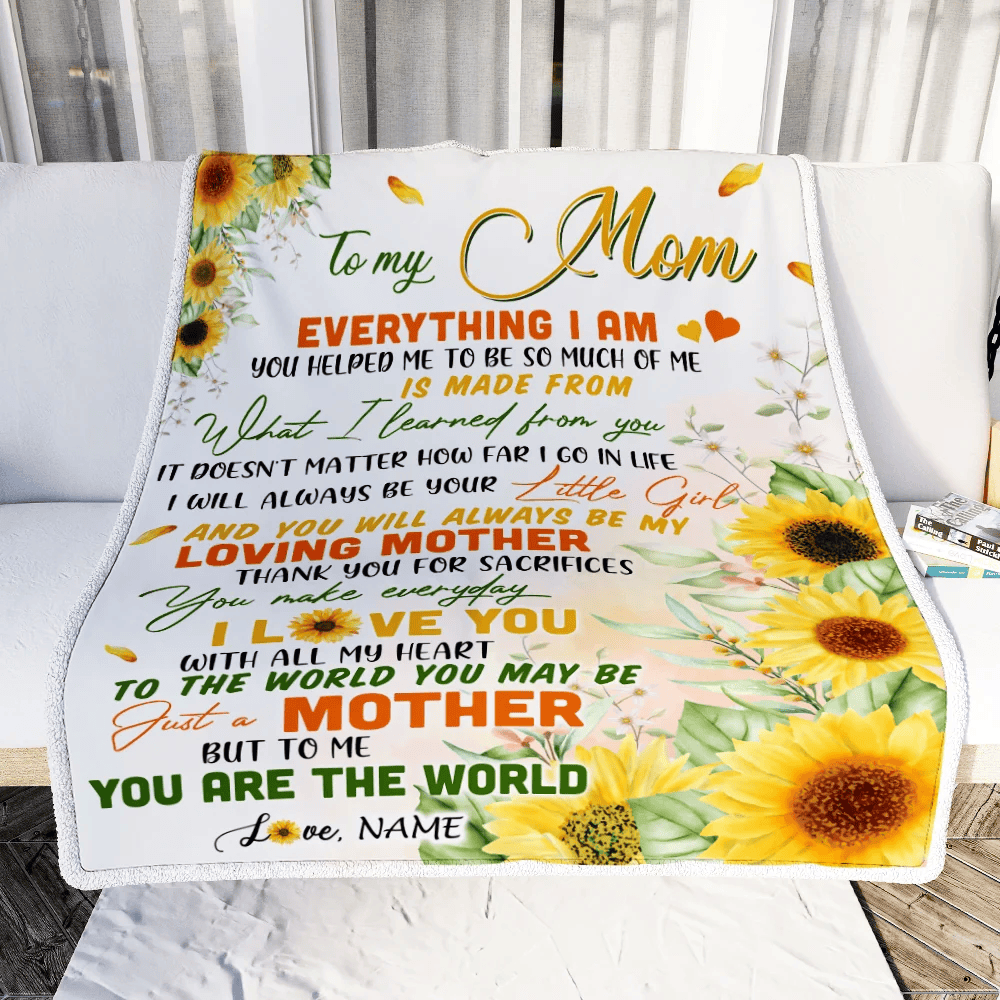 Personalized To My Mom From Daughter Blanket Sunflower Everything I Am You Helped Me To Be Birthday Mothers Day Christmas Customized Fleece Blanket