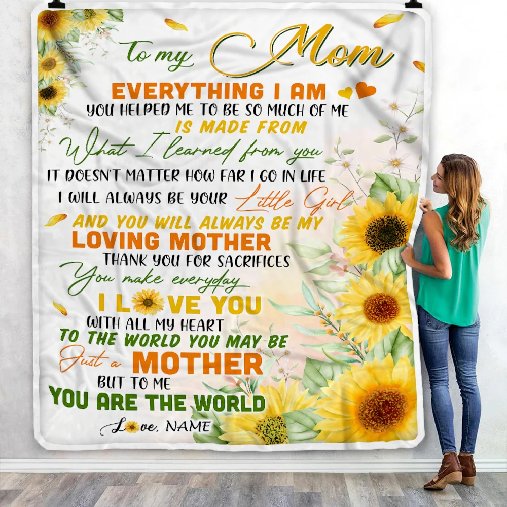 Personalized To My Mom From Daughter Blanket Sunflower Everything I Am You Helped Me To Be Birthday Mothers Day Christmas Customized Fleece Blanket