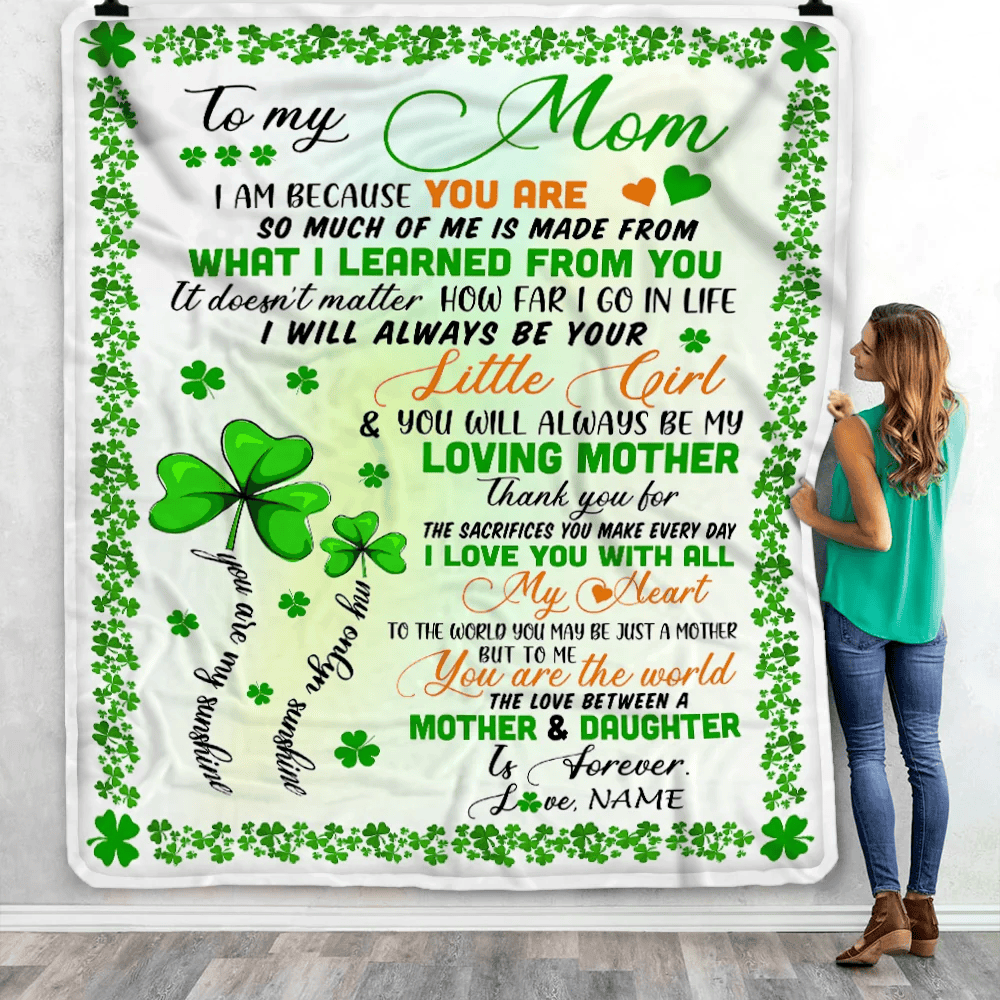 Personalized To My Mom from Daughter Blanket I Am Because You are Mom Birthday Mothers Day Christmas St Patricks Day Customized Fleece Blanket