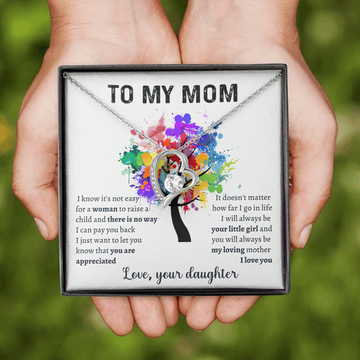 Gift for Mom - I will always be  your little girl and you will always be  my loving mother  I love you