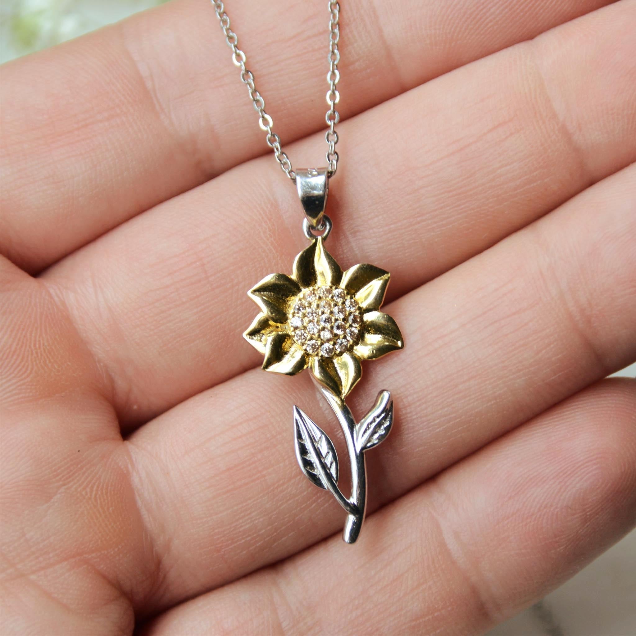 Sunflower Pendant Necklace Gift for Mom- There’s no place I’d go that I wouldn’t find you there